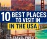 10 Best Places to Visit in the USA – Travel Video