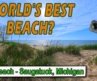 Oval Beach: One of the World’s Most Beautiful Beaches (Saugatuck, MI)