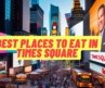 Places to Eat in Times Square New York  #nyceats #timessquare