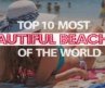 Most Beautiful Beaches in the World: Top 10 Beaches you must See – The TOP 10 Show