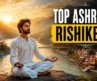 Top 10 Rishikesh Yoga Ashrams & Meditation Centres — 2026 Guide