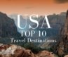 Top 10 Travel Destinations in the USA – Best Places to Visit in America