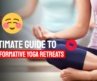 Ultimate Guide to Transformative Yoga Retreats