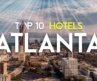 The Top 10 BEST Hotels In Atlanta, Georgia (2025)