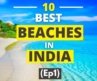 Top 10 Indian Beaches | Most visited Beaches in India | Best Indian Beaches | Beaches of India