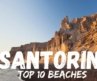Top 10 Beaches in Santorini Greece