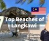 👙 7 TOP BEACHES of Langkawi: Tanjung Rhu, Cenang, Pantai Kok, Pantai Tengah, Sandy Skull Beach