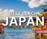 ✅ 6 Best Beaches In Japan