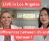 LIVE from Santa Monica, CA.  Differences between USA and Vietnam? Let’s talk!