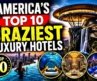 AMERICA’S TOP 10 Craziest LUXURY Hotels 😲| Most Insane & EXPENSIVE #Hotels in America. #luxury
