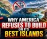 Why America Refuses to Build on Its Best Islands