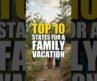 Top 10 States for an Unforgettable Family Getaway