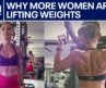 More women are lifting weights: Here’s why