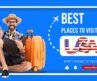 Best Places to Visit in the USA 2022 | Cruxair.com