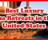 5 Best Luxury Spa Retreats in the United States | Love Is Vacation