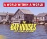 A Hidden World That Exists Nowhere Else in America | The Bay Houses of Long Island