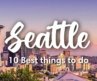 SEATTLE, WA | 10 INCREDIBLE Things to Do in & Around Seattle