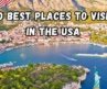 20 Best Places to Visit in the USA – Top Travel Destinations 2024