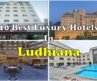 10 Best Luxury Hotels and Resorts In Ludhiana | लुधियाना में महंगे होटल