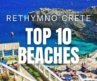 CRETE TOP 10 Beaches in RETHYMNO GREECE [Travel Video 4K]