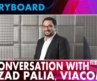 Storyboard- In Conversation With  Ferzad Palia, Head – Voot Select & International Business, Viacom