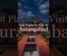 Best Places To Visit In #aurangabad #sambhajinagar #travelindiagram