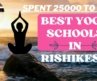 I spent 25000 Rs to find best yoga school in Rishikesh