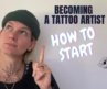 How to become a tattoo artist: where do I start?