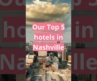 Get Ready to 🤩 Be Wowed: Nashvilles Premier Hotels Ranked #top5hotels #hotels #shorts