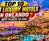 Top 10 Best Luxury Hotels in Orlando | Best Places to Stay in Orlando (2026)
