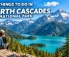 11 BEST Things to Do in North Cascades National Park, Washington  | USA Travel Guide 2026