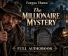 The Millionaire Mystery 🕵️‍♂️💰 | Classic Detective Story by Fergus Hume