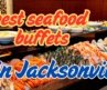 The best seafood buffets in Jacksonville