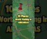 10 Places Worth Visiting in ARKANSAS