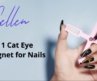 Nail Tutorial | How to Use 5 in 1 Cat Eye Magnet for Nails #Gellen