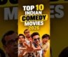TOP 10 INDIAN COMEDY MOVIES 😂 | #Shorts #movie