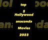 top 5 Hollywood anaconda  Movies 2023 #viral #muslimcountries #top 5