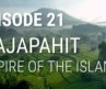 21. Majapahit – Empire of the Islands