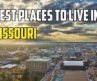 Moving to Missouri – 9 Best Places to Live in Missouri