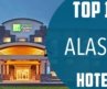 Top 10 Best Hotels to Visit in Alaska | USA – English