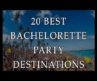 Top Bachelorette Party Destinations In The World |29 Best Bachelorette Party Destinations