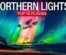 Top 10 Best Places to See The Northern Lights! – 2023 Travel Video