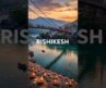 Rishikesh, Uttarakhand: The Yoga Capital of the World!