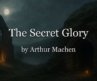 The Secret Glory, by Arthur Machen PG35637