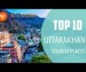 10 best tourist destinations in Uttarakhand – @Witapedia