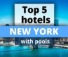 Top 5 New York City Hotels with pools, Best Hotel Recommendations