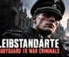 The Dark History of the SS Leibstandarte — From Hitler’s Bodyguard to War Criminals