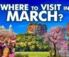 20 MUST SEE Best Places To Visit in March Nobody’s Talking About!
