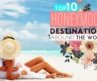 The Top 10 Honeymoon Destinations Around the World