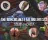 The World’s Best Tattoo Artists: South Korea